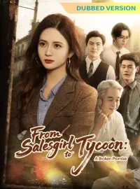 [Dubbed Version]From Salesgirl to Tycoon: A Broken Promise