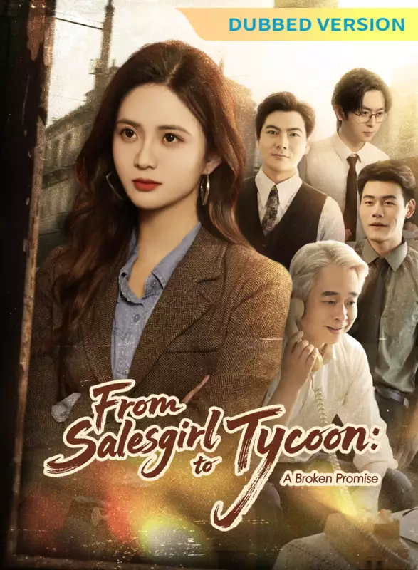 [Dubbed Version]From Salesgirl to Tycoon: A Broken Promise