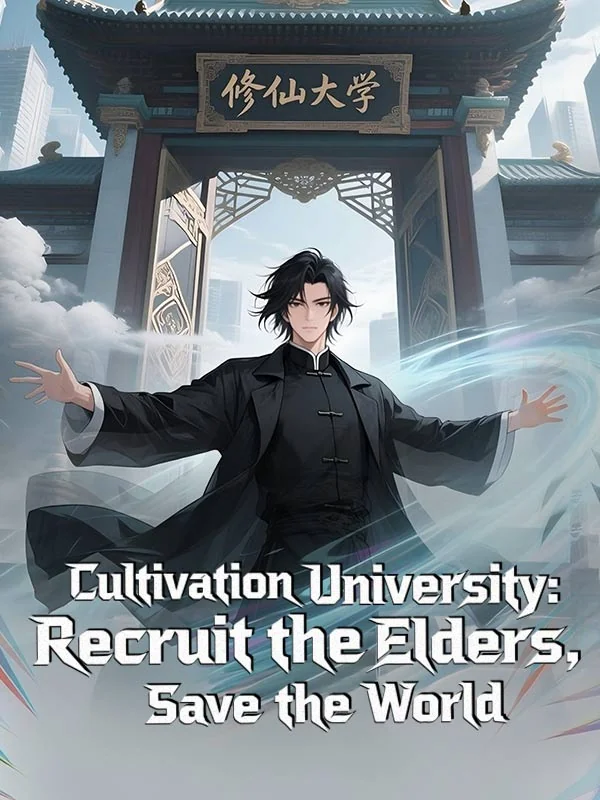 Cultivation University: Recruit the Elders, Save the World