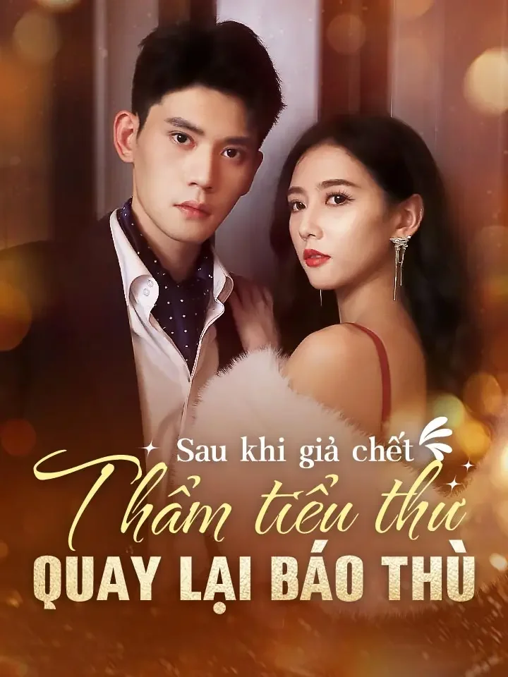Sau khi giả chết,Thẩm tiểu thư quay lại báo thù