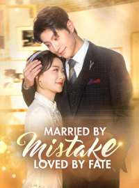 Married by Mistake, Loved by FateShort Dramas