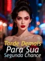 Tarde Demais Para Sua Segunda Chance cover