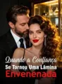 Quando a Confiança Se Tornou Uma Lâmina Envenenada cover