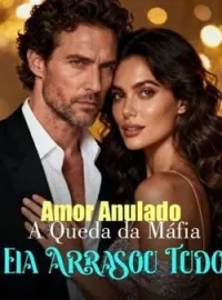 Amor Anulado, A Queda da Máfia: Ela Arrasou Tudo
