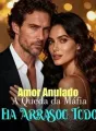 Amor Anulado, A Queda da Máfia: Ela Arrasou Tudo cover