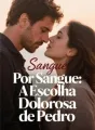 Sangue Por Sangue: A Escolha Dolorosa de Pedro cover