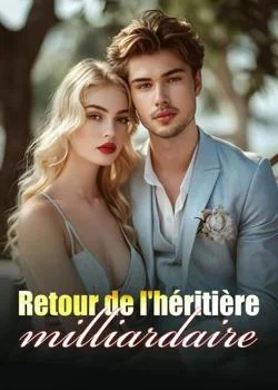 Retour de l'héritière milliardaire