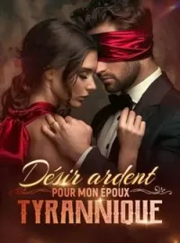 Désir ardent pour mon époux tyrannique