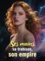 Ses mains, sa trahison, son empire cover