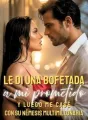 Le di una bofetada a mi prometido y luego me casé con su némesis multimillonaria cover