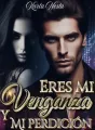Eres mi venganza y mi perdición cover