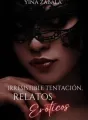 Irresistible tentación, relatos eróticos cover