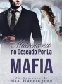 Matrimonio no Deseado Por La Mafia cover