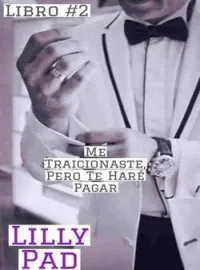 Me traicionaste pero te haré pagar libro # 2