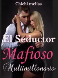 El Seductor Mafioso Multimillonario