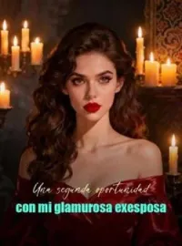 Una segunda oportunidad con mi glamurosa exesposa