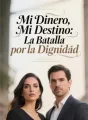 Mi Dinero, Mi Destino: La Batalla por la Dignidad cover