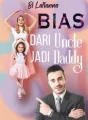 Bias: Dari Uncle, Jadi Daddy cover