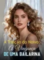 A Traição do Noivo: A Vingança de uma Bailarina cover