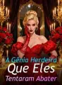 A Gênia Herdeira Que Eles Tentaram Abater cover