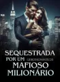 Sequestrada Por Um Mafioso Milionário  cover
