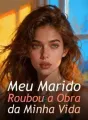 Meu Marido Roubou a Obra da Minha Vida cover