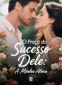 O Preço do Sucesso Dele: A Minha Alma cover