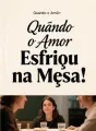 Quando o Amor Esfriou na Mesa cover