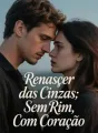 Renascer das Cinzas: Sem Rim, Com Coração cover