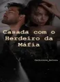 Casada com o herdeiro da mafia cover
