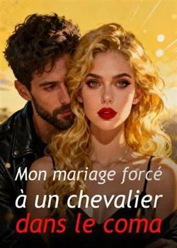 Mon mariage forcé à un chevalier dans le coma