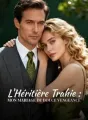 L'Héritière Trahie : Mon Mariage de Douce Vengeance cover
