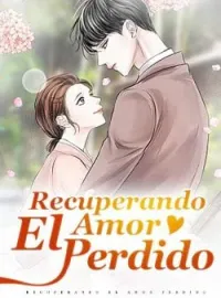 Recuperando El Amor Perdido