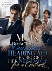 My Ex Broke Our Daughter's Hearing Aid, Then Begged Her New Daddy for a Contract