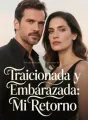 Traicionada y Embarazada: Mi Retorno cover