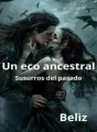 Un eco ancestral. Susurros del pasado. cover