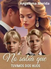 No sabía que tuvimos dos hijos. Saga familia Duque. 