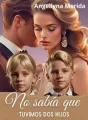 No sabía que tuvimos dos hijos. Saga familia Duque.  cover