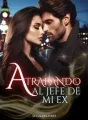 Atrapando al jefe de mi ex cover