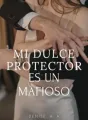 Mi Dulce Protector Es Un Mafioso cover
