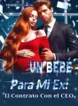 Un Bebé Para Mi Ex: El Contrato Con El CEO  cover