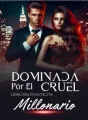 Dominada Por El Cruel Millonario  cover