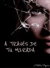 A TRAVÉS DE TU MIRADA
