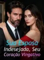 Sua Esposa Indesejada, Seu Coração Vingativo cover