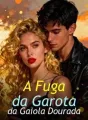 A Fuga da Garota da Gaiola Dourada cover