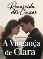 Renascida das Cinzas: A Vingança de Clara cover