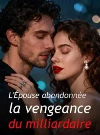 L'Épouse abandonnée, la vengeance du milliardaire