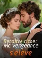 Renaître riche: Ma vengeance s'élève cover