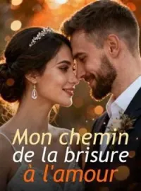 Mon chemin de la brisure à l'amour