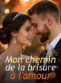Mon chemin de la brisure à l'amour cover